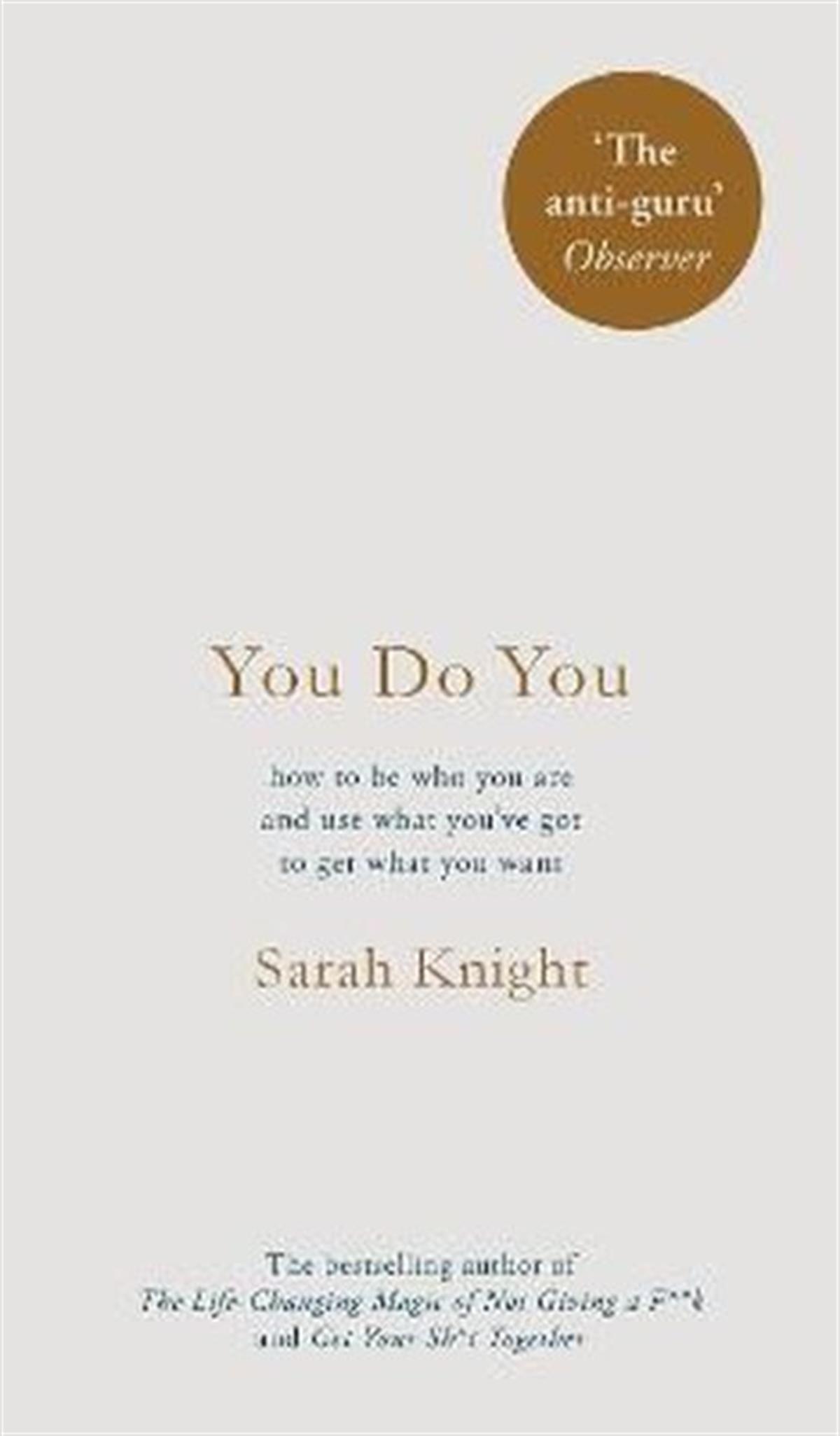 Sarah KnightPersonal DevelopmentYou Do You : How to Be Who You Are to Get What You Want
