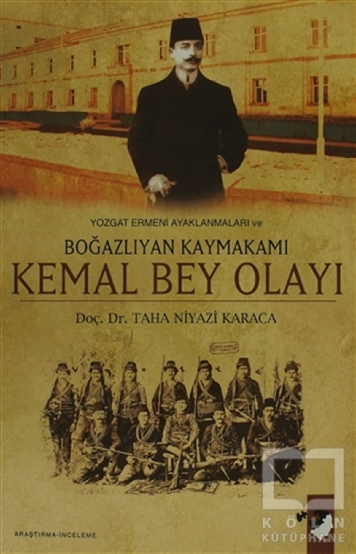 Taha Niyazi KaracaOsmanlı TarihiYozgat Ermeni Ayaklanmaları ve Boğazlıyan Kaymakamı Kemal Bey Olayı