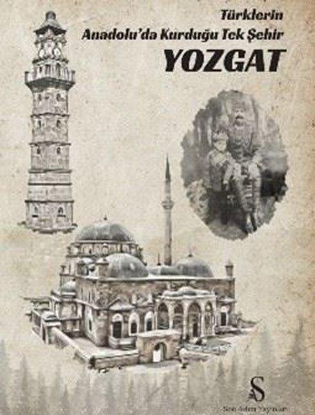 Hasan Aslan NurdoğduTürk RomaniYozgat: Türklerin Anadolu'da Kurduğu Tek Şehir