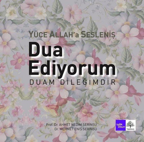 Ahmet Nedim Serinsuİslami KitaplarYüce Allah'a Sesleniş Dua Ediyorum - Duam Dileğimdir