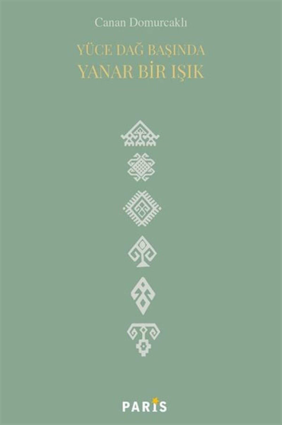 Canan DomurcaklıDünya RomanYüce Dağ Başında Yanar Bir Işık