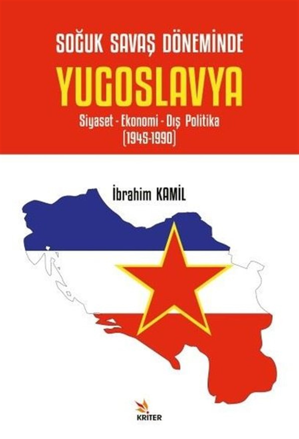 İbrahim KamilDünya Siyaseti ve PolitikasıYugoslavya: Siyaset - Ekonomi - Dış Politika 1945-1990