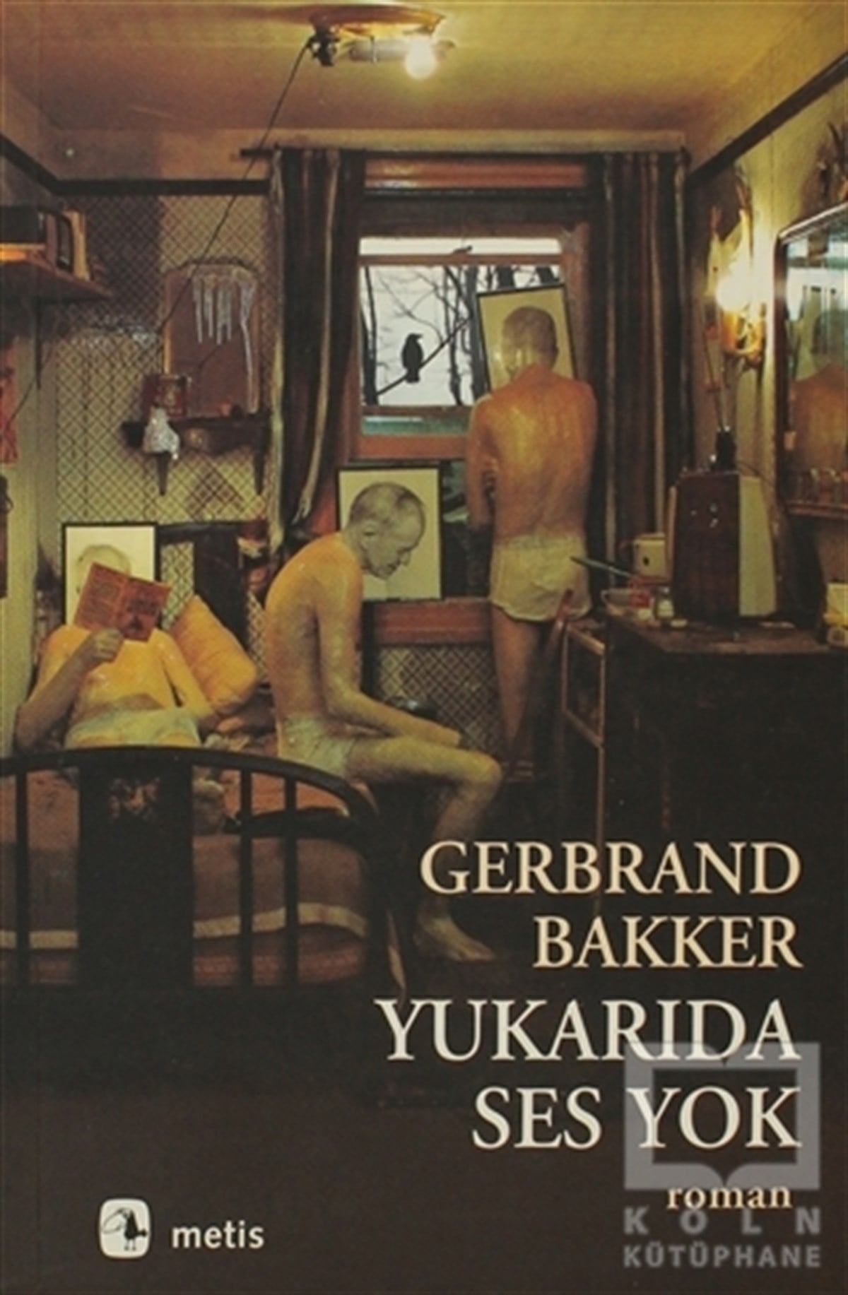 Gerbrand BakkerRomanYukarıda Ses Yok