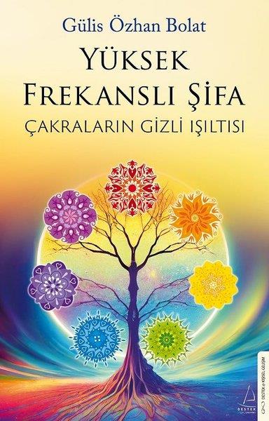 Gülis Özhan BolatParapsikoloji KitaplarıYüksek Frekanslı Şifa - Çakraların Gizli Işıltısı