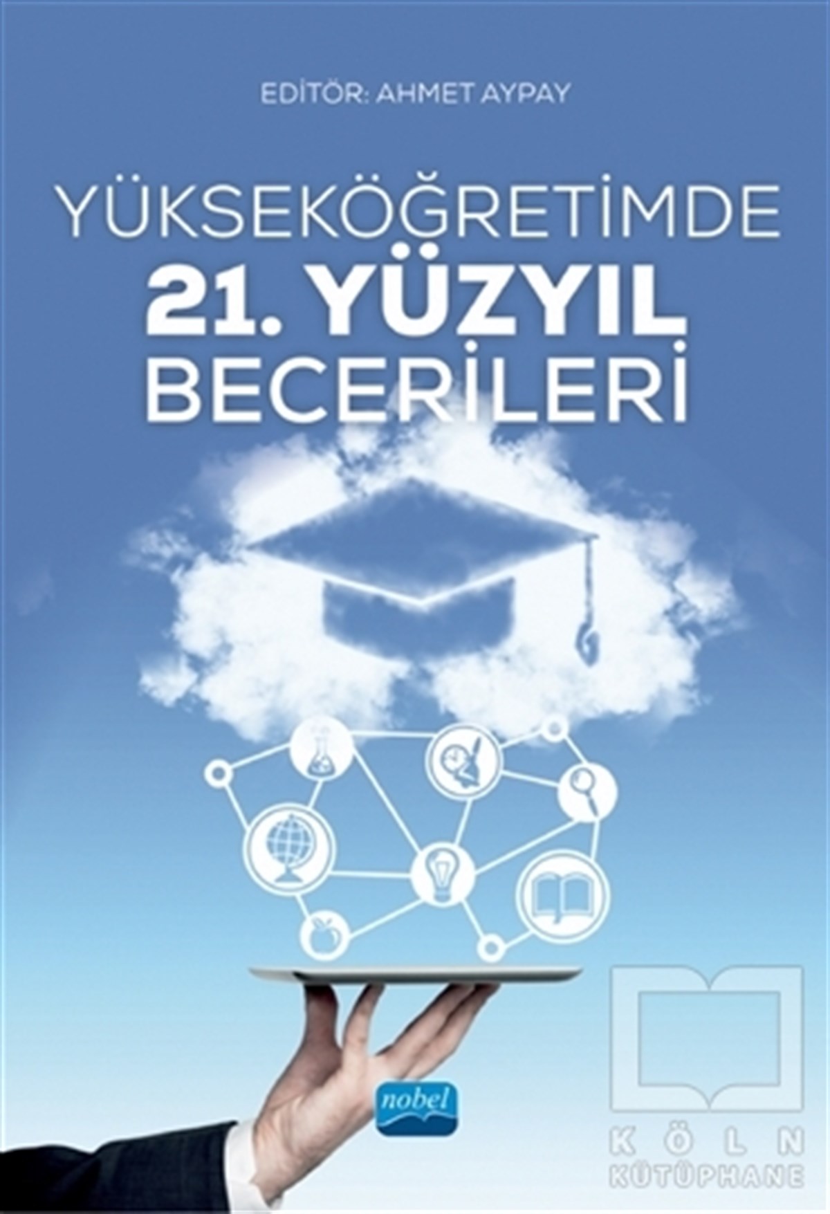 Ahmet AypayDiğerYükseköğretimde 21. Yüzyıl Becerileri