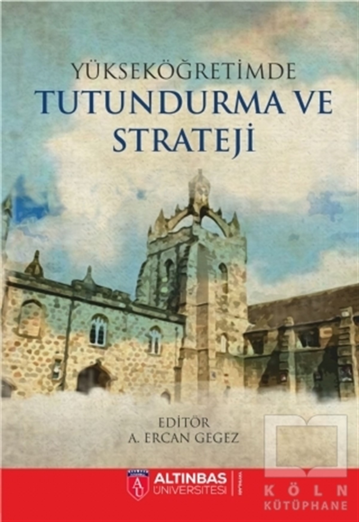 Ahu ErgenAkademikYükseköğretimde Tutundurma ve Strateji
