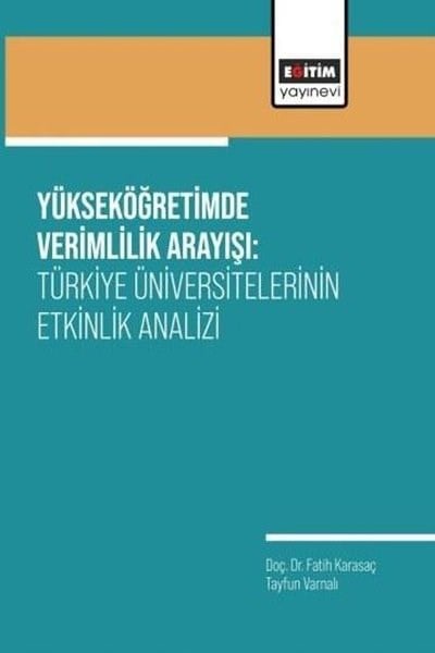 Fatih KarasaçDigerYükseköğretimde Verimlilik Arayışı: Türkiye Üniversitelerinin Etkinlik Analizi