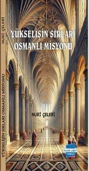 Nuri ÇelebiOsmanli TarihiYükselişin Sırları Osmanlı Misyonu