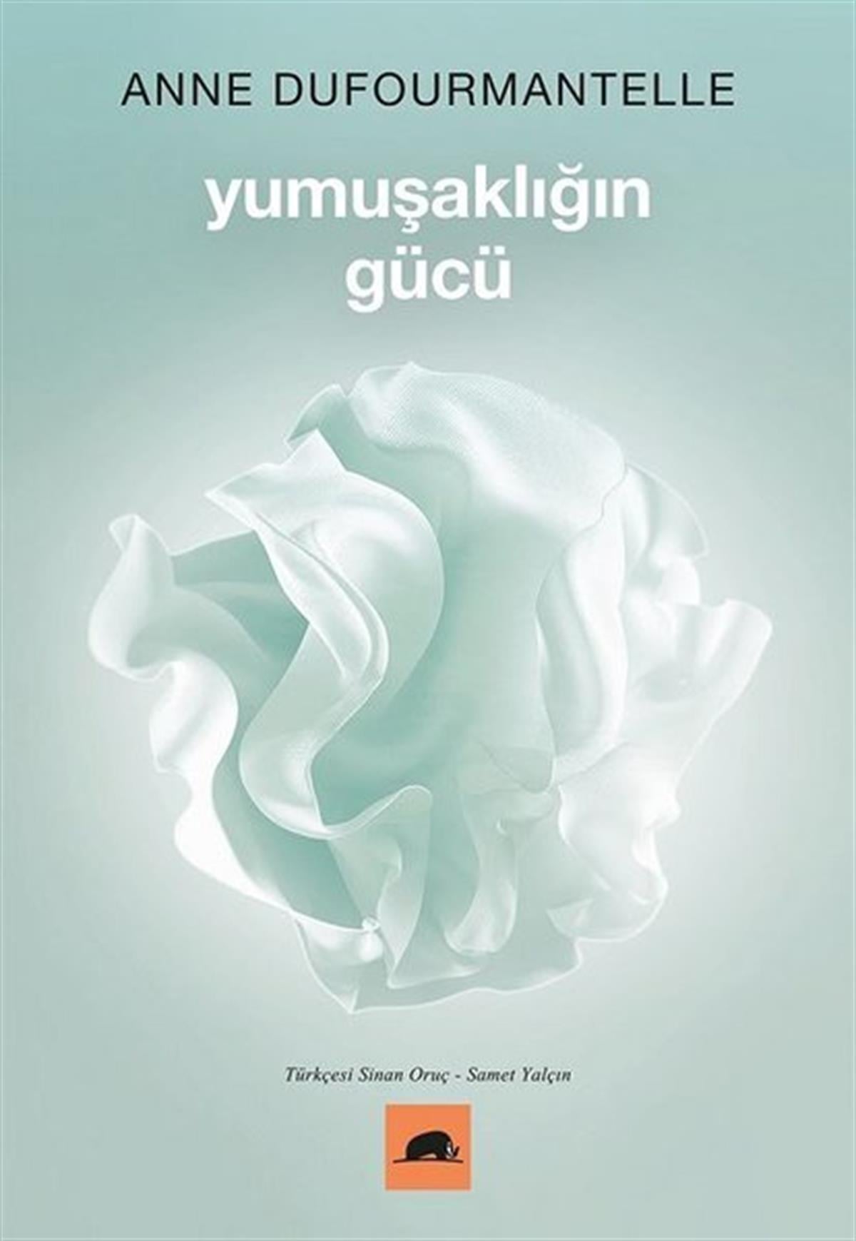 Anne DufourmantelleFelsefe BilimiYumuşaklığın Gücü