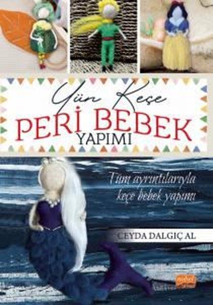 Ceyda Dalgıç AlEl Sanatları KitaplarıYün Keçe Peri Bebek Yapımı - Tüm Ayrıntılarıyla Keçe Bebek Yapımı