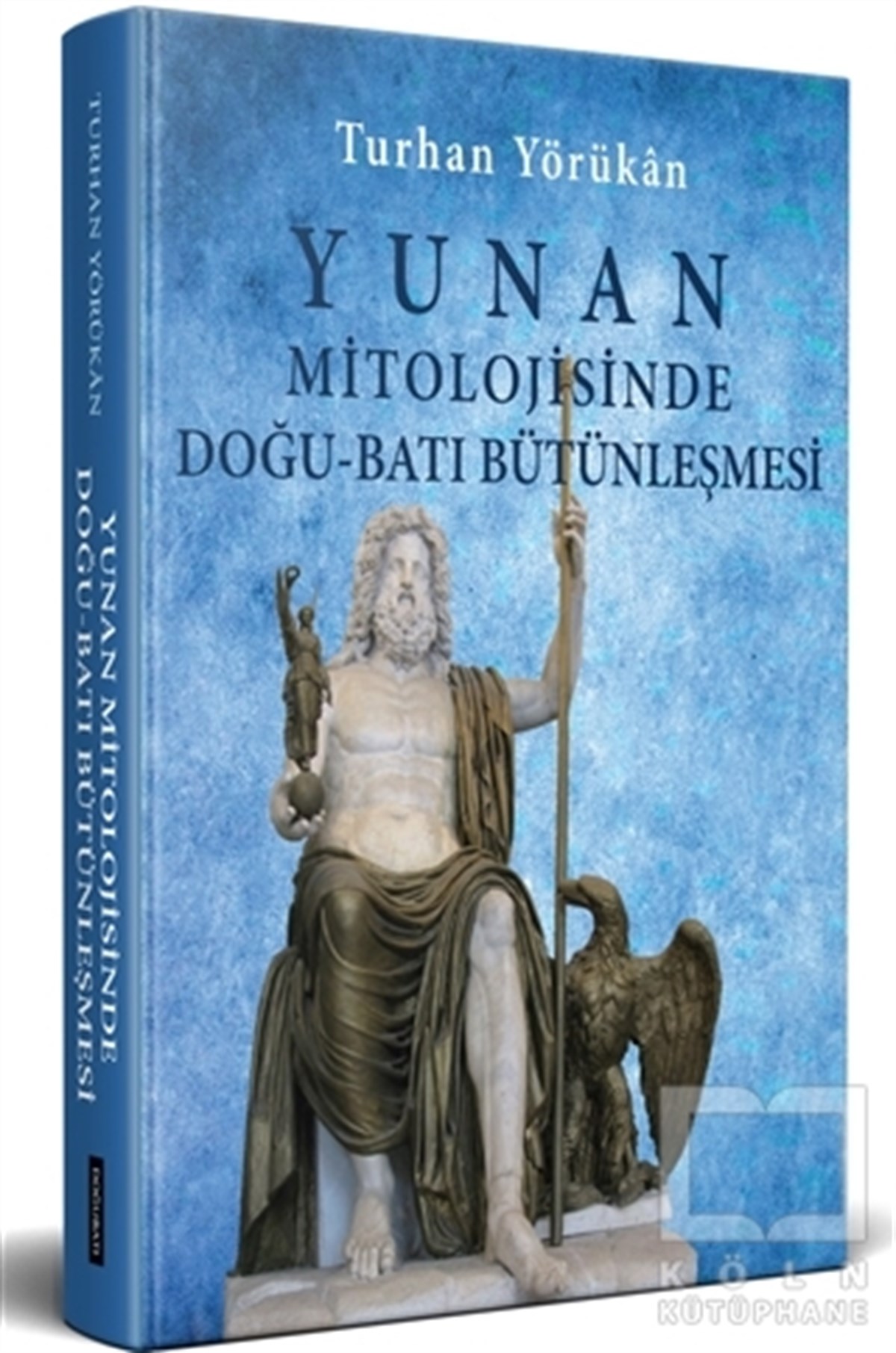 Turhan YörükanDiğerYunan Mitolojisinde Doğu - Batı Bütünleşmesi
