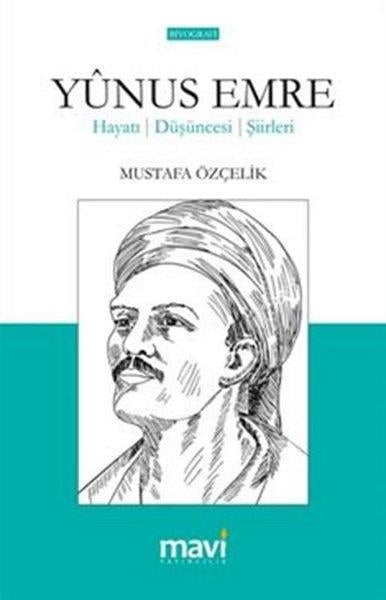 Mustafa ÖzçelikHistorische Biographie und AutobiographieYunus Emre Hayatı: Düşünceleri-Şiirleri