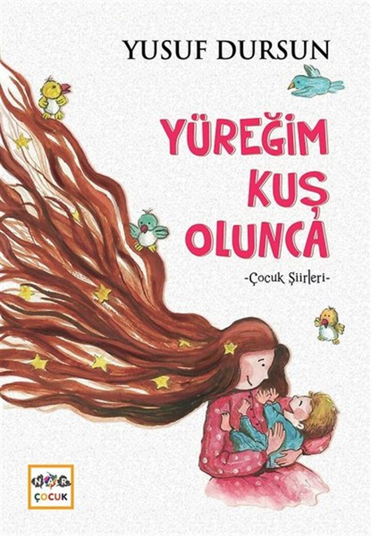 Yusuf DursunEgitim Etkinlik KitaplariYüreğim Kuş Olunca-Çocuk Şiirleri