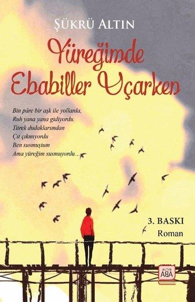 Şükrü AltınTürkiye RomanYüreğimde Ebabiller Uçarken