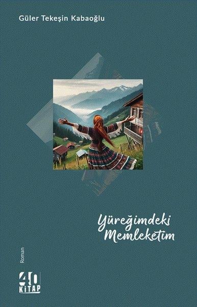Güler Tekeşin KabaoğluTürk RomaniYüreğimdeki Memleketim