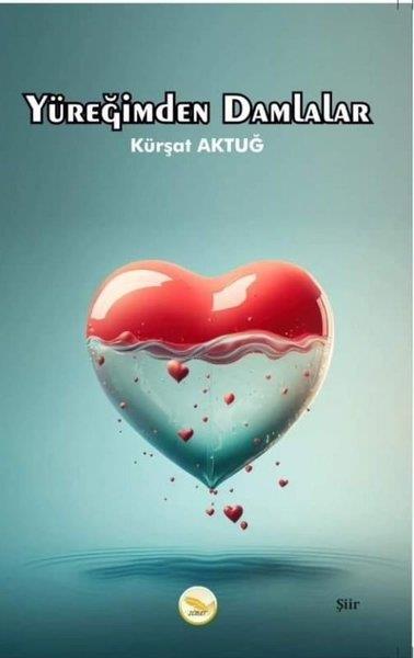 Kürşat AktuğTürk ŞiiriYüreğimden Damlalar