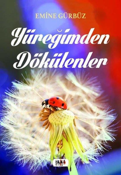 Emine GürbüzTürk ŞiiriYüreğimden Dökülenler