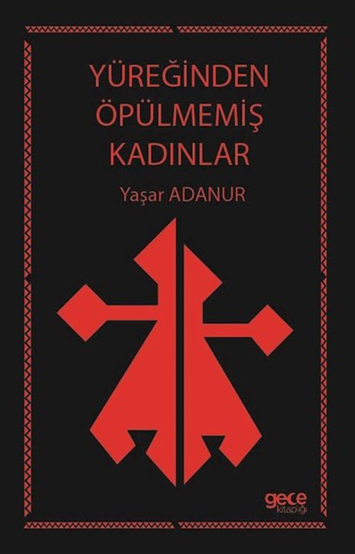 Yaşar AdanurTürkiye RomanYüreğinden Öpülmemiş Kadınlar