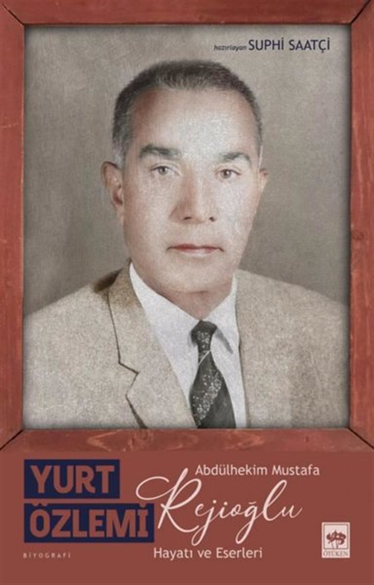 Suphi SaatçiTarihi Biyografi ve Otobiyografi KitaplarıYurt Özlemi: Abdülhekim Mustafa Rejioğlu - Hayatı ve Eserleri