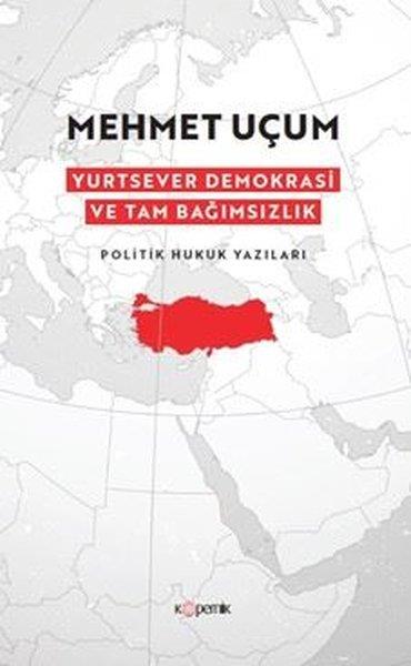 Mehmet UçumTürkische Politik & PolitikbücherYurtsever Demokrasi ve Tam Bağımsızlık - Politik Hukuk Yazıları