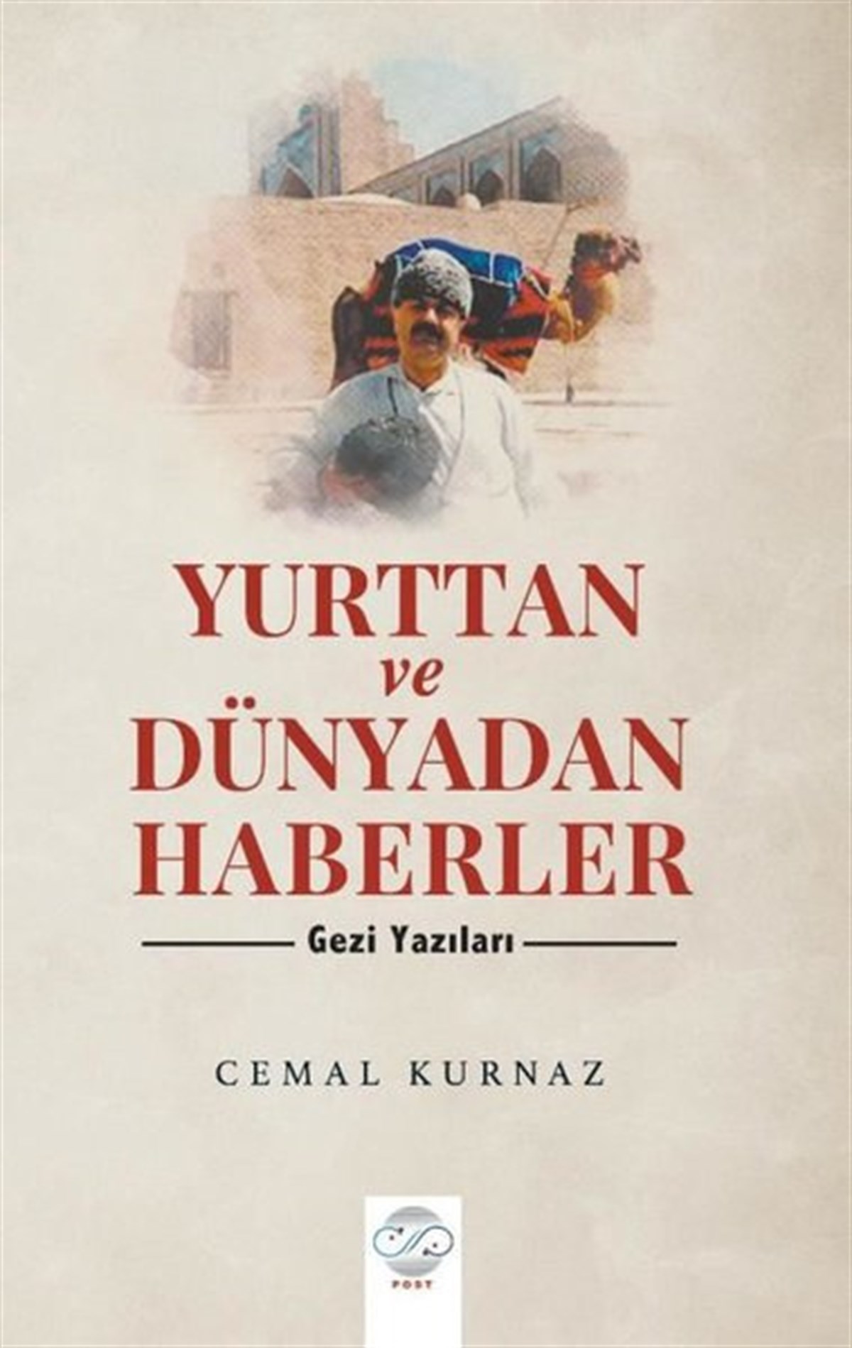 Cemal KurnazGezi Rehberi KitaplarıYurttan ve Dünyadan Haberler - Gezi Yazıları