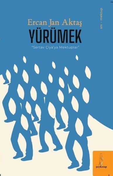 Ercan Jan AktaşMektupYürümek - Sevtap Çiya'ya Mektuplar