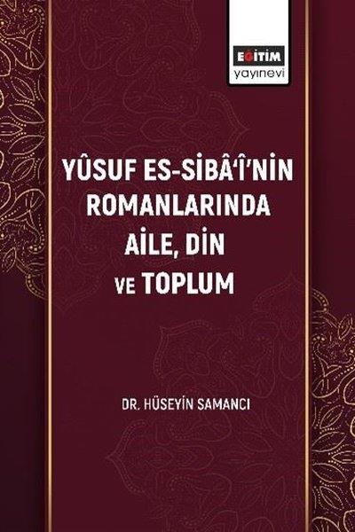Hüseyin SamancıEğitimYüsuf Es-Siba'i'nin Romanlarında Aile Din ve Toplum