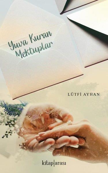 Lütfi AyhanKadın - Erkek İlişkileri KitaplarıYuva Kuran Mektuplar