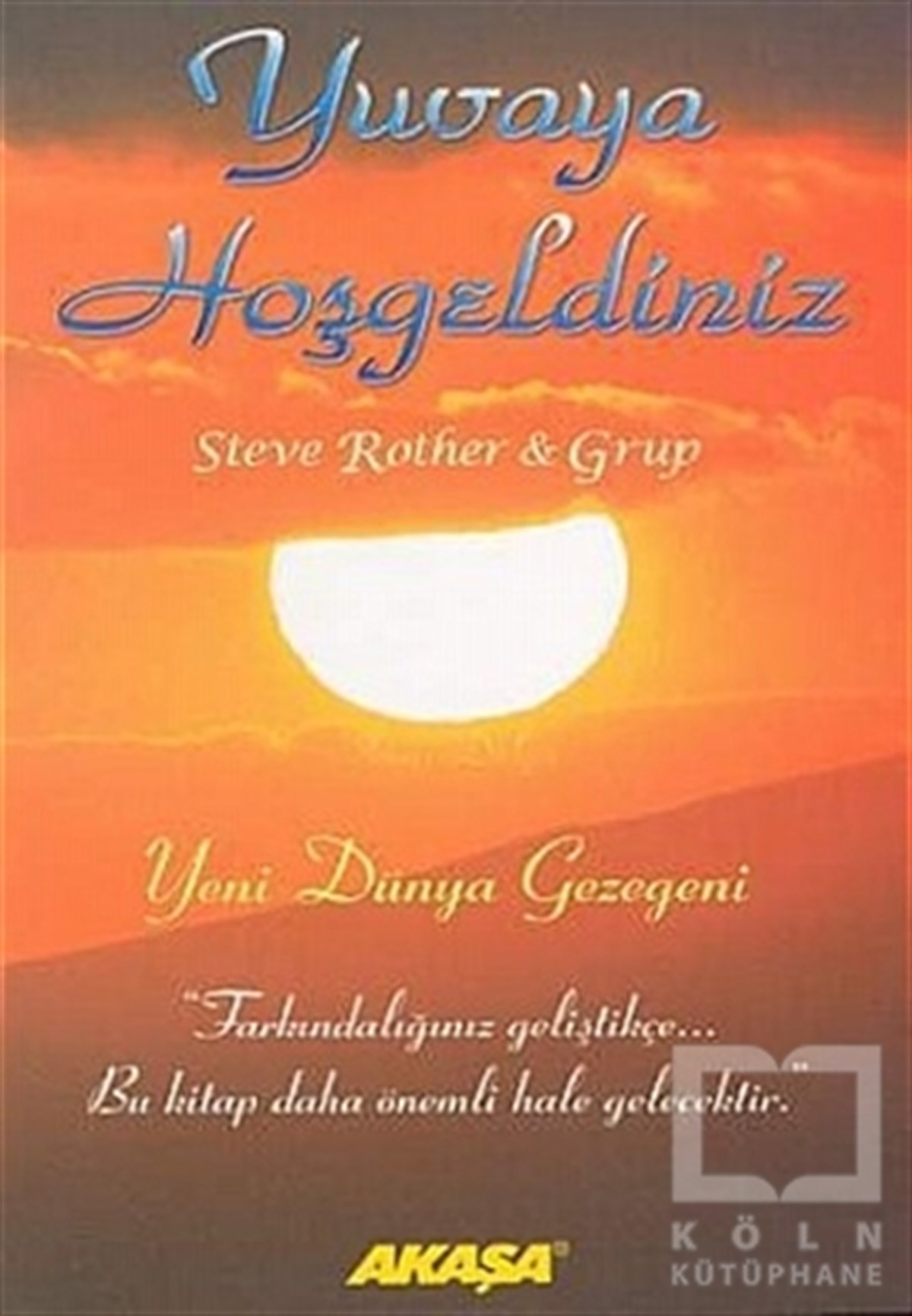 Steve RotherDiğer İnançlarYuvaya Hoşgeldiniz Yeni Dünya Gezegeni