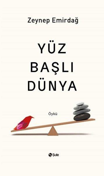 Zeynep EmirdağHikaye (Öykü) KitaplarıYüz Başlı Dünya