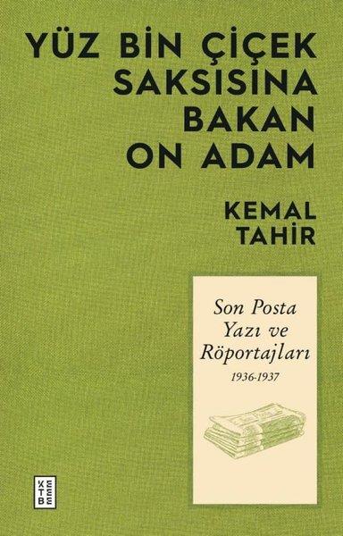 Kemal TahirSöyleşiYüz Bin Çiçek Saksısına Bakan On Adam - Son Posta Yazı ve Röportajları 1936 - 1937