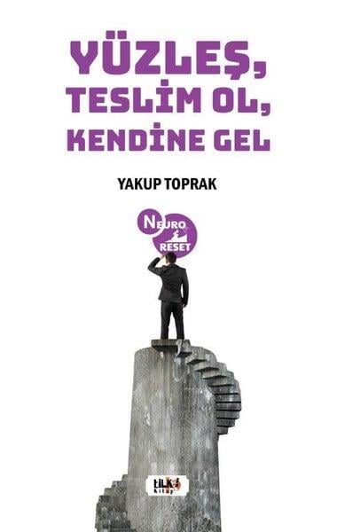Yakup ToprakKişisel Gelişim KitaplarıYüzleş Teslim Ol Kendine Gel