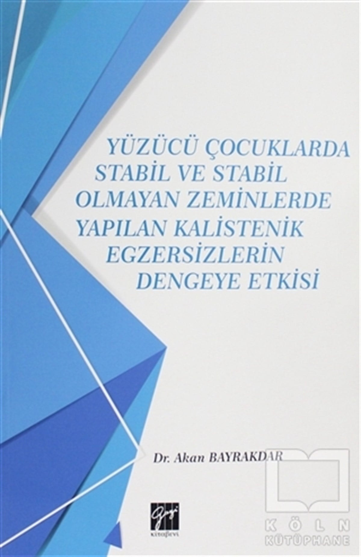 Akan BayrakdarDiğerYüzücü Çocuklarda Stabil ve Stabil Olmayan Zeminlerde Yapılan Kalistenik Egzersizlerin Dengeye Etkisi