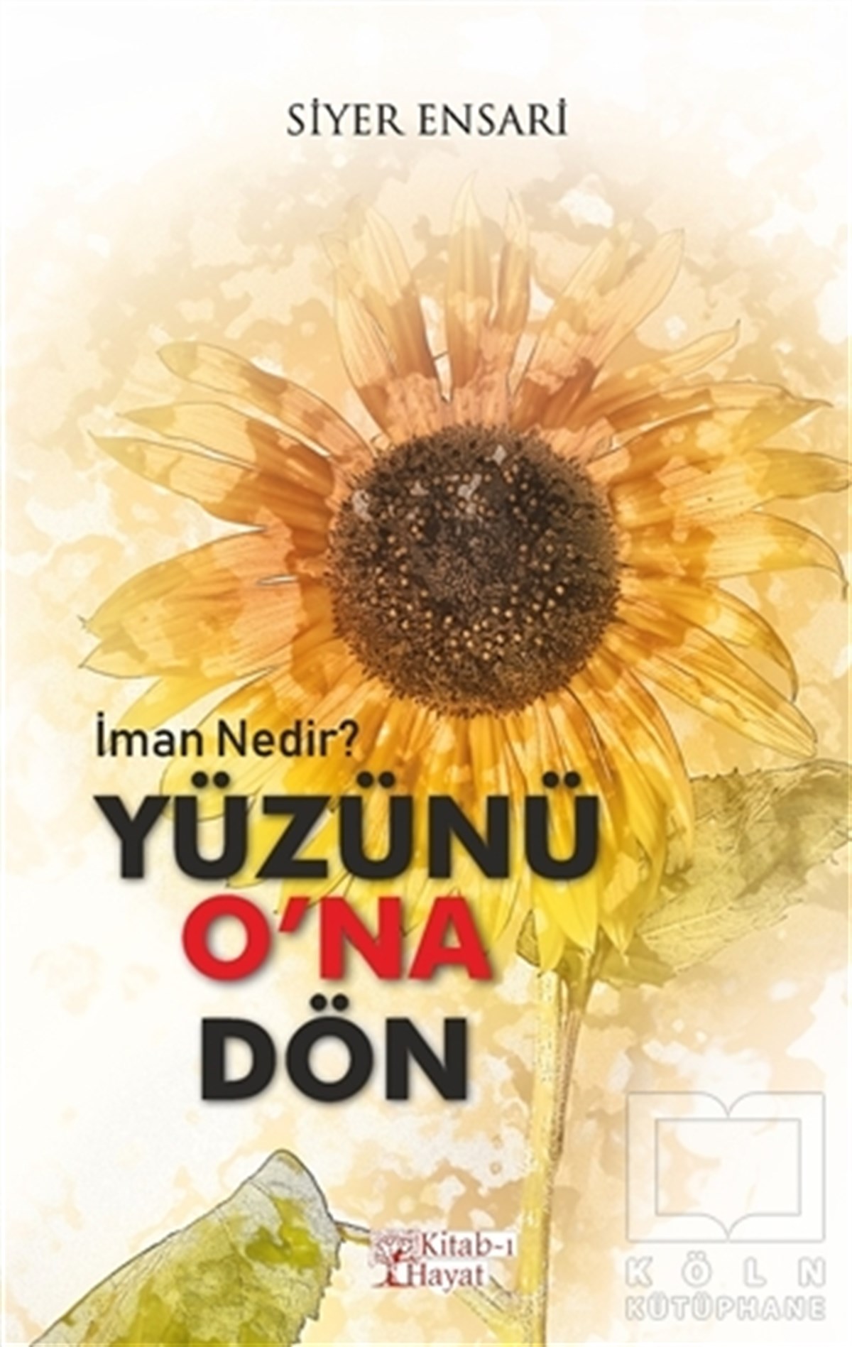 Siyer EnsariDiğerYüzünü O’na Dön - İman Nedir?