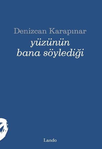 Denizcan KarapınarTürk ŞiiriYüzünün Bana Söylediği