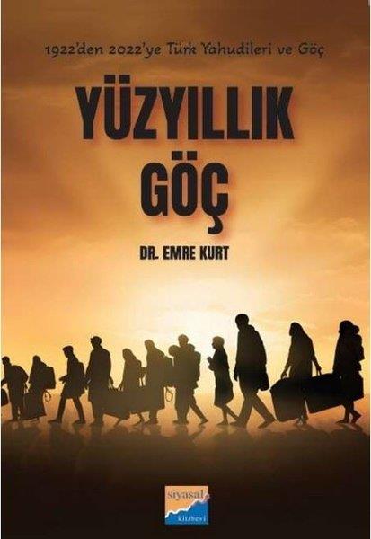 Emre KurtSosyoloji KitaplarıYüzyıllık Göç - 1922'den 2022'ye Türk Yahudileri ve Göçleri