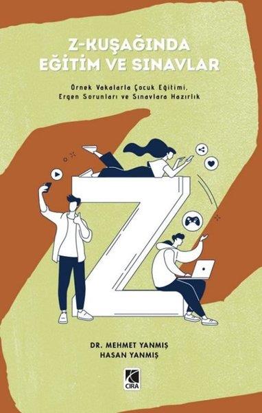 Hasan YanmışEğitimZ-Kuşağında Eğitim ve Sınavlar - Örnek Vakalarla Çocuk Eğitimi Ergen Sorunları ve Sınavlara Hazırlı
