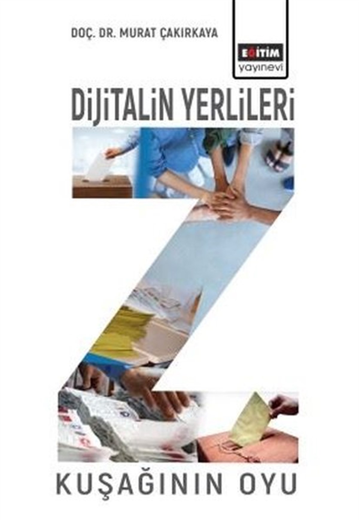 Murat ÇakırkayaSosyoloji KitaplarıZ Kuşağının Oyu - Dijitalin Yerlileri