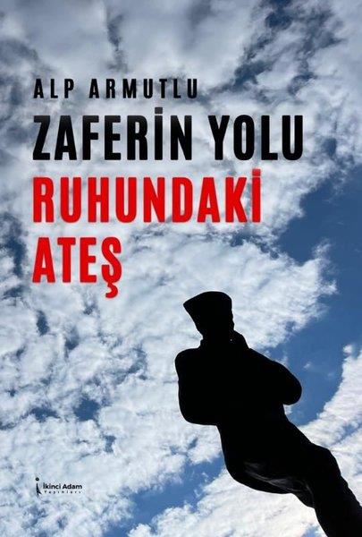 Alp ArmutluMustafa Kemal Atatürk KitaplarıZaferin Yolu Ruhundaki Ateş