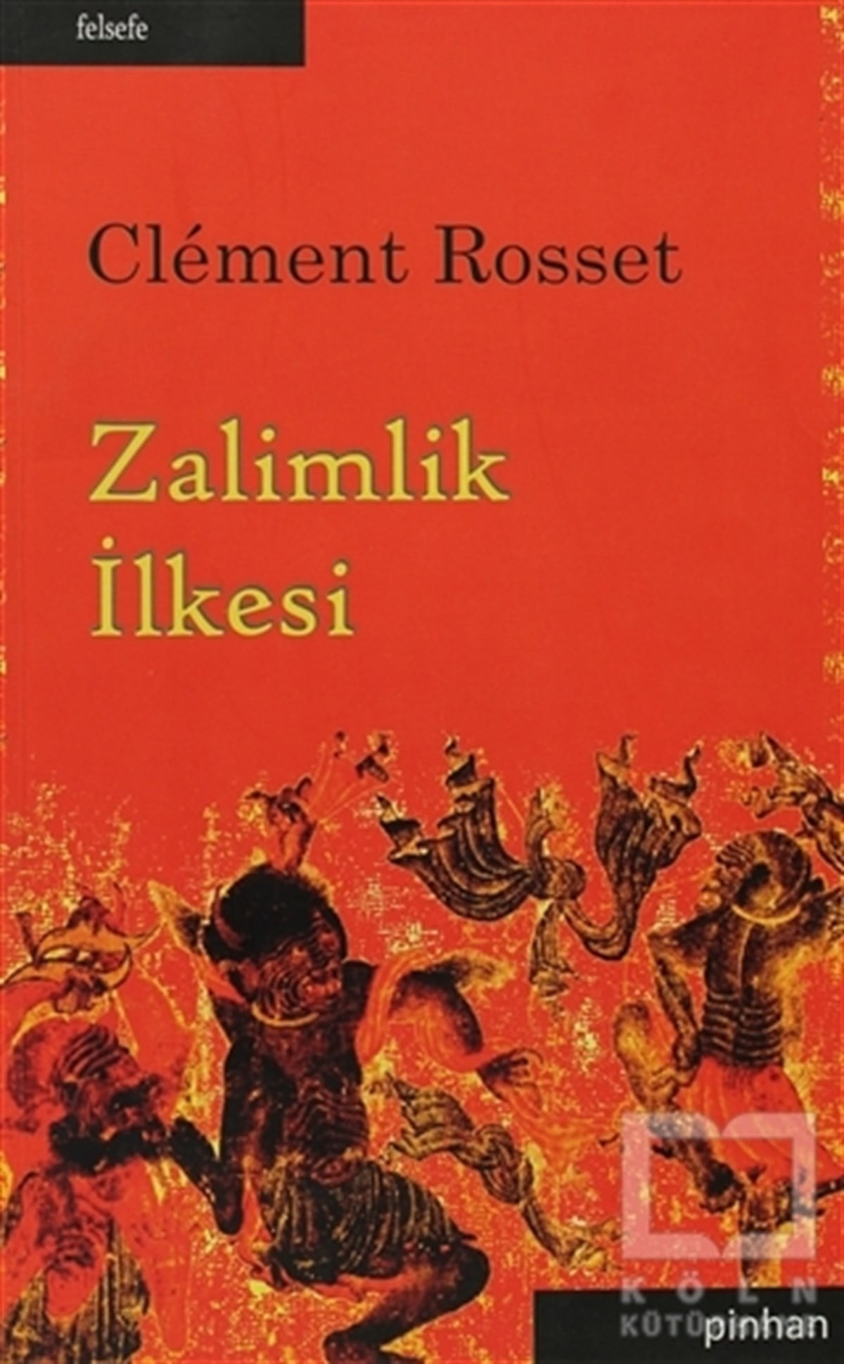 Clement RossetDüşünceZalimlik İlkesi