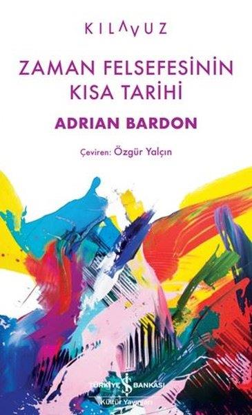 Adrian BardonFelsefe BilimiZaman Felsefesenin Kısa Tarihi - Kılavuz