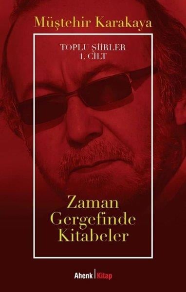 Müştehir KarakayaTürk ŞiiriZaman Gergefinde Kitabeler - Toplu Şiirler 1. Cilt