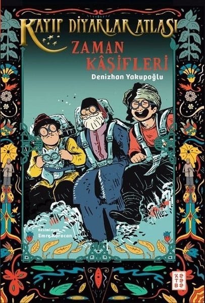 Denizhan YakupoğluÇocuk Gençlik RomanlarıZaman Kaşifleri - Kayıp Diyarlar Atlası 3