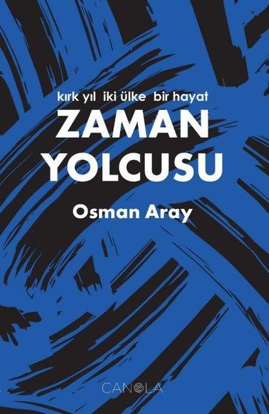 Osman ArayAnı & Mektup & Günlük KitaplarıZaman Yolcusu - Kırk Yıl İki Ülke Bir Hayat