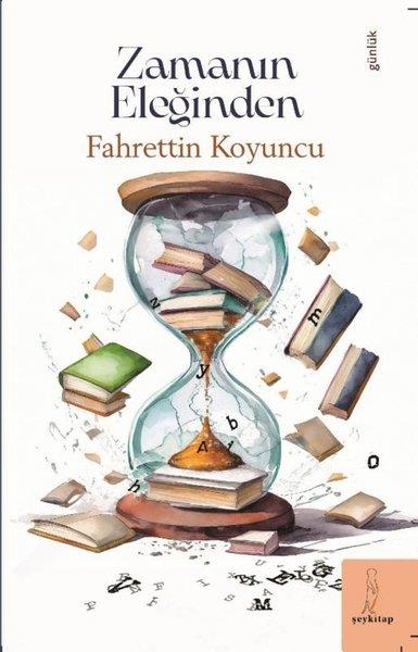Fahrettin KoyuncuAnı & Mektup & Günlük KitaplarıZamanın Eleğinden
