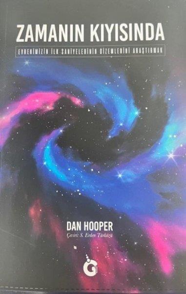 Dan HooperPopüler Bilim KitaplarıZamanın Kıyısında - Evrenimizin İlk Saniyelerinin Gizemlerini Araştırmak