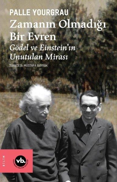 Palle YourgrauBilim Tarihi KitaplarıZamanın Olmadığı Bir Evren - Gödel ve Einstein'ın Unutulan Mirası