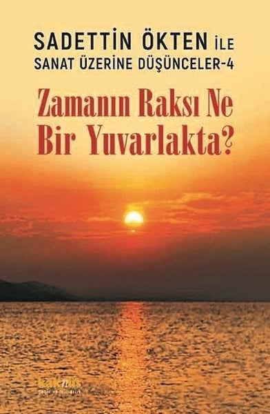 Sadettin ÖktenMimarlık KitaplarıZamanın Raksı Ne Bir Yuvarlakta? Sadettin Ökten İle Sanat Üzerine Düşünceler 4