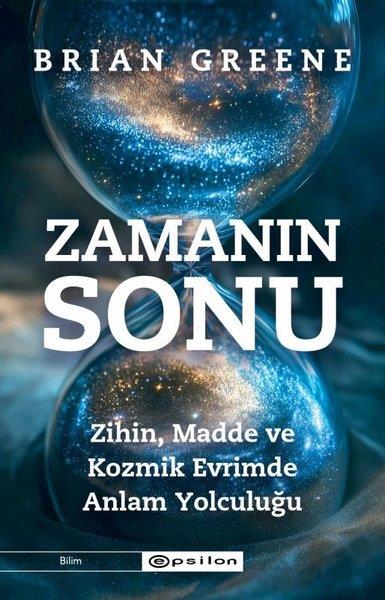 Murat KarlıdağPopüler Bilim KitaplarıZamanın Sonu: Zihin Madde ve Kozmik Evrimde Anlam Yolculuğu