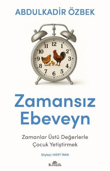 Abdulkadir ÖzbekAile - ÇocukZamansız Ebeveyn - Zamanlar Üstü Değerlerle Çocuk Yetiştirmek